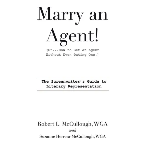 Marry an Agent! (Or How to Get an Agent Without Even Dating One!) - Paperback