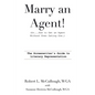 Marry an Agent! (Or How to Get an Agent Without Even Dating One!) - Paperback