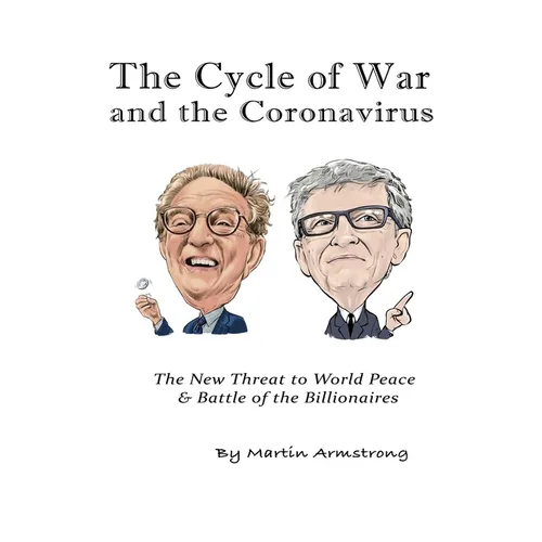 The Cycle of War and the Coronavirus: The New Threat to World Peace & Battle of the Billionaires - Hardcover