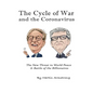 The Cycle of War and the Coronavirus: The New Threat to World Peace & Battle of the Billionaires - Hardcover