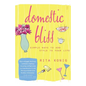 Domestic Bliss: Simple Ways to Add Style to Your Life - Paperback