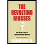 The Revolting Masses: Jos? Ortega Y Gasset's Liberalism Against Populism - Hardcover