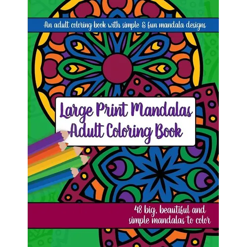 Large Print Mandalas Adult Coloring Book: Big, Beautiful and Simple Mandalas - Paperback