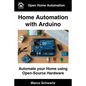Home Automation with Arduino: Automate your Home using Open-Source Hardware - Paperback