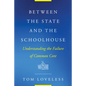 Between the State and the Schoolhouse: Understanding the Failure of Common Core - Paperback
