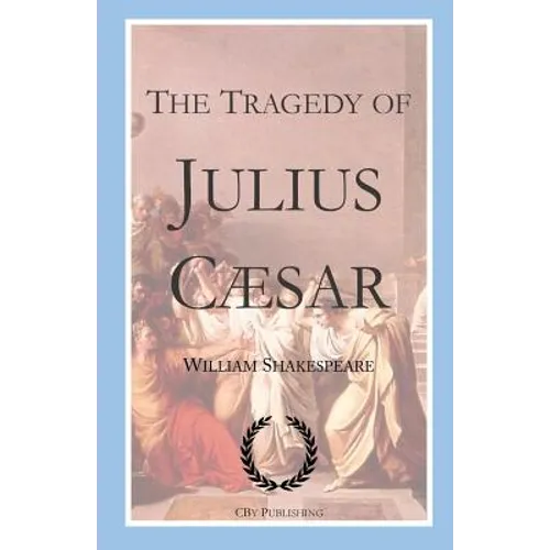 The Tragedy of Julius Caesar: Shakespeare's tragedy with First Folio text - Paperback