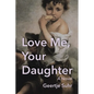Love Me, Your Daughter - Paperback
