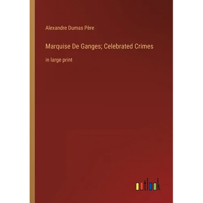 Marquise De Ganges; Celebrated Crimes: in large print - Paperback