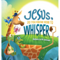 Jesus, Do You Know How To Whisper? - Hardcover