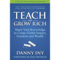 Teach and Grow Rich: Share Your Knowledge to Create Global Impact, Freedom and Wealth - Paperback