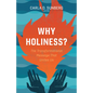 Why Holiness?: The Transformational Message That Unites Us - Paperback