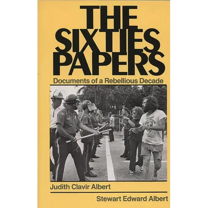 The Sixties Papers: Documents of a Rebellious Decade - Paperback