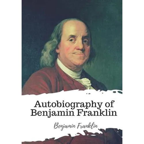 Autobiography of Benjamin Franklin - Paperback