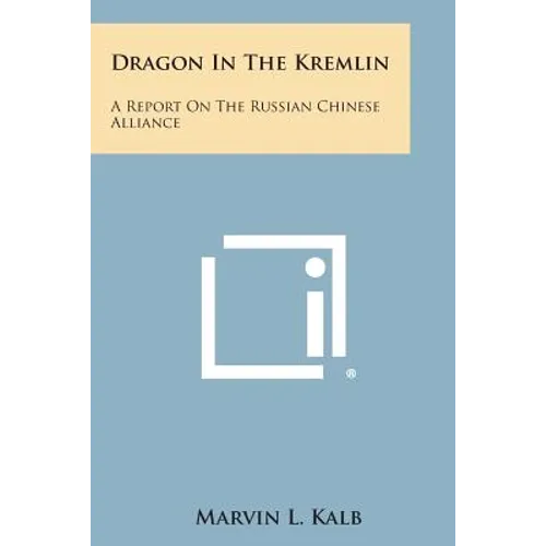 Dragon in the Kremlin: A Report on the Russian Chinese Alliance - Paperback
