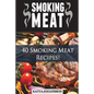 Smoking Meat: 40 Smoking Meat Recipes - Paperback