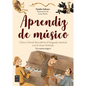 Aprendiz de Música: Clara Y David Descubren El Lenguaje Musical Con La Musa Euterpe - Paperback