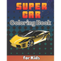 SuperCar Coloring Book for Kids: A Cool Collection of Luxury Cars For Kids Ages 8-12 With An Amazing Graphics for Hypercars Lovers - Paperback