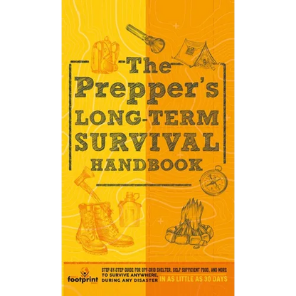 The Prepper's Long Term Survival Handbook: Step-By-Step Guide for Off-Grid Shelter, Self Sufficient Food, and More To Survive Anywhere, During ANY Dis - Hardcover