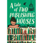 A Tale of Two Publishing Houses: A behind-the-scenes look into the publishing industry - Paperback