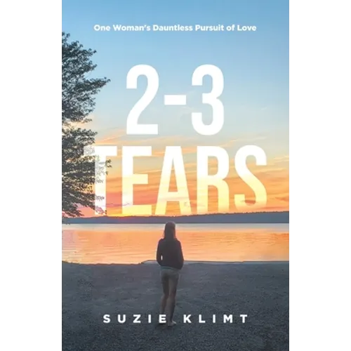 2 - 3 Tears: One Woman's Dauntless Pursuit of Love - Paperback