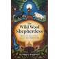 The Wild Wool Shepherdess: Weave the Ancient Path, Reignite Your Feminine Fire - Paperback