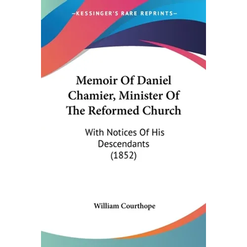 Memoir Of Daniel Chamier, Minister Of The Reformed Church: With Notices Of His Descendants (1852) - Paperback