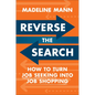 Reverse the Search: How to Turn Job Seeking Into Job Shopping - Hardcover