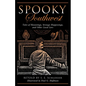 Spooky Southwest: Tales Of Hauntings, Strange Happenings, And Other Local Lore - Paperback