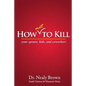 How Not to Kill: Your Spouse, Kids, and Coworkers - Paperback