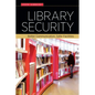 Library Security: Better Communication, Safer Facilities - Paperback