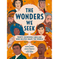 The Wonders We Seek: Thirty Incredible Muslims Who Helped Shape the World - Hardcover
