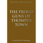 The Proud Guns of Thompus Town: The Great Western Saga - Paperback