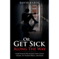 Or Get Sick Along The Way - Paperback