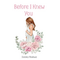 Before I Knew You - Hardcover