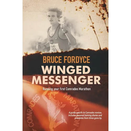 Winged Messenger: Running your first Comrades Marathon - Paperback