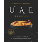 Enticing, Exotic UAE Recipes: A Complete Cookbook of Excellent Emirati Dish Ideas! - Paperback