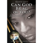 Can God Brag On You?: My Personal Accounts of Loss, Despair and Suffering. - Paperback