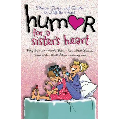 Humor for a Sister's Heart: Stories, Quips, and Quotes to Lift the Heart - Paperback