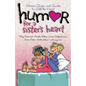 Humor for a Sister's Heart: Stories, Quips, and Quotes to Lift the Heart - Paperback