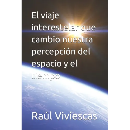 El viaje interestelar que cambio nuestra percepción del espacio y el tiempo - Paperback