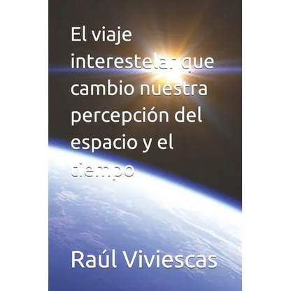 El viaje interestelar que cambio nuestra percepción del espacio y el tiempo - Paperback