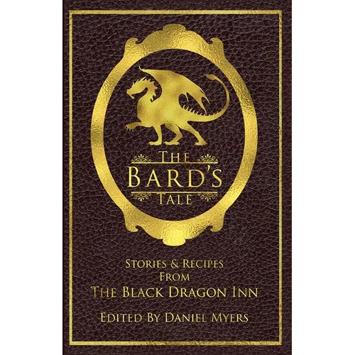 The Bard's Tale: Stories and Recipes from the Black Dragon Inn - Paperback