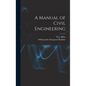 A Manual of Civil Engineering - Hardcover