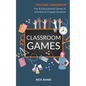 Classroom Games: Fun and Educational Games and Activities to Engage Students - Paperback