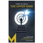 How To Gain The Upper Hand: P.O.W.E.R. Tactics That Get Leaders Results - Paperback