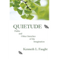 Quietude: Haiku and Other Stretches of the Imagination - Paperback