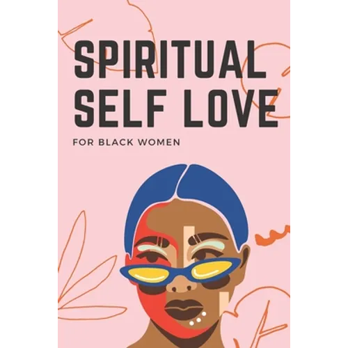 Spiritual Self Love for black women: A Spiritual Journal for Self-Discovery. 60 Days Notebook & Guided Planner with Prompts & Self Reflection Activiti - Paperback