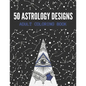50 Astrology Designs: Adult Coloring Book - Over 50 coloring pages to color. - Paperback