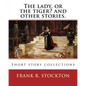 The lady, or the tiger? and other stories. By: Frank R. Stockton: Short story collections - Paperback
