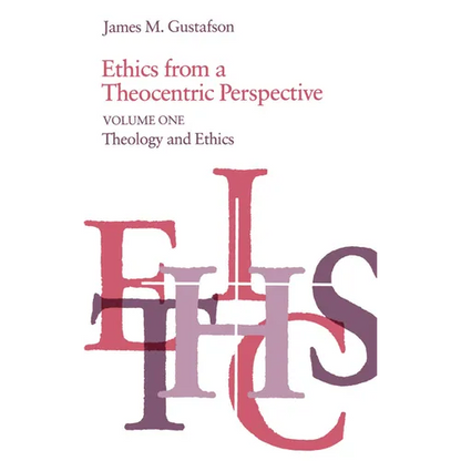 Ethics from a Theocentric Perspective, Volume 1: Theology and Ethics - Paperback